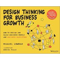 [หนังสือนำเข้า-มาใหม่] Design Thinking for Business Growth: How to Design and Scale Business Models english book