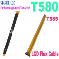 T580 เมนบอร์ดเมนบอร์ด LCD Flex Cable Ribbon สําหรับ Samsung Galaxy Tab A 10.1 T580 T585 SM-T580 SM-T585 การเปลี่ยน LCD