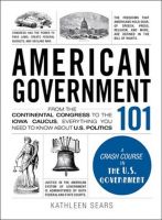 Chulabook(ศูนย์หนังสือจุฬาฯ) |c321หนังสือ  9781440598456 AMERICAN GOVERNMENT 101: FROM THE CONTINENTAL CONGRESS TO THE IOWA CAUCUS, EVERYTHING