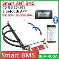 7S ~ 20S สมาร์ท ANT BMS แบตเตอรี่ลิเธียมบอร์ดป้องกัน500A 400A 300A 150A LiFePo4 Li-Ion LTO 16S 48V 60V บลูทูธ APP จอแสดงผล