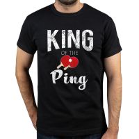 King of The Ping Ping Pong Table Tennis Gift T Shirts Summer Style Sports Fans Cotton Streetwear Short Sleeve Birthday T-shirt