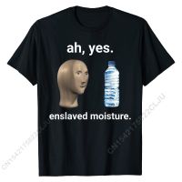 【New】Ah ใช่ Enslaved Moisture Dank Meme เสื้อยืดปกติวันเกิด Tops Tees ตลกผ้าฝ้ายเสื้อยืดผู้ชาย