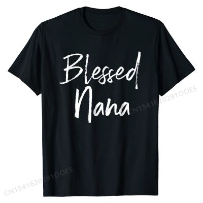Blessed Nana Shirt Grandparents Day Gift TShirt Brand Mens T Shirt Custom Tops Shirts Cotton Funny