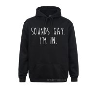 Funny Gay Pride Sounds Gay IM In Lgbtq Warm Design Hoodies Long Sleeve For Women Men Sweatshirts Leisure Hoods High Quality Size Xxs-4Xl