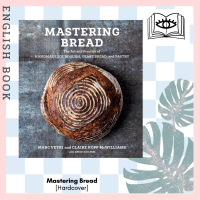 [Querida] หนังสือภาษาอังกฤษ Mastering Bread : The Art and Practice of Handmade Sourdough, Yeast Bread, and Pastry [Hardcover]
