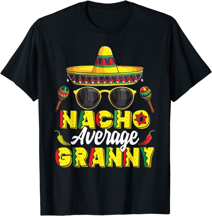 Nacho Average Granny Cinco De Mayo Mexican Fiesta Men's and Women's T ...
