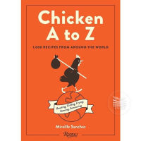 CHICKEN A TO Z : 1,000 RECIPES FROM AROUND THE WORLD