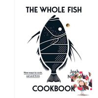 How can I help you? [หนังสือ] The Whole Fish Cookbook: New Ways to Cook, Eat and Think - Josh Niland สอนทำอาหาร cook cooking english book