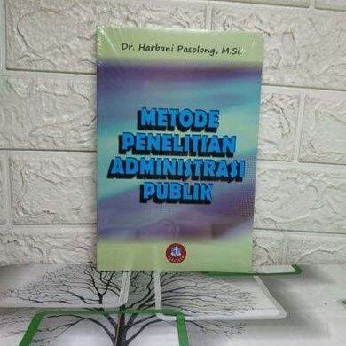 METODE PENELITIAN ADMINISTRASI PUBLIK Dr. Harbani Pasolong M.Si ...