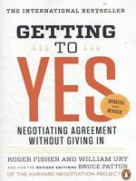 GETTING TO YES: NEGOTIATING AGREEMENT WITHOUT GIVING IN