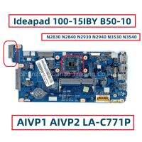 AIVP1 LA-C771P AIVP2สำหรับ Ideapad Lenovo B50-10มาเธอร์บอร์ด100-15IBY แล็ปท็อปที่มี N2840 N2830 N2930 N2940 N3530 N3540 DDR3L CPU