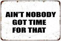 ป้ายโลหะสไตล์วินเทจตลกๆ ไม่มีใครไม่มีเวลาสำหรับสิ่งนั้น เหมาะสำหรับงานศิลปะบนผนังในบ้านหรือที่ทำงาน