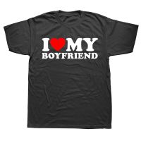 Funny I Love My Boyfriend T Shirts Graphic Cotton Streetwear Short Sleeve Birthday Gifts I Heart My Boyfriend T-shirt Men