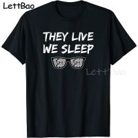 They Live We Sleep Shirt Vintage Graphic Tee Shirt For Men Pure Cotton 100 Tshirt Men Tshirt 100% Cotton Gildan