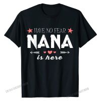 Have No Fear Nana Is Here T Shirt, Nana T Shirt Men T Shirt Cotton Tees