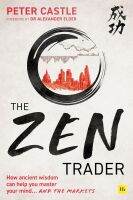 สินค้าใหม่ลิขสิทธิ์แท้ Zen Trader, The: How Ancient Wisdom Can Help You Master Your Mind And The Market