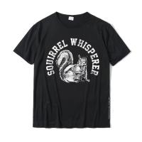 Squirrel Whisperer Spirit Gift Street Top T-Shirts Cotton MenS T Shirt Family