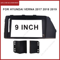 9นิ้วสำหรับ HYUNDAI VERNA 2017 2018 2019รถวิทยุสเตอริโอ Android เครื่องเล่น MP5 2Din หัวหน้าหน่วยป้ายแผงปลอกกรอบ Dash ปก