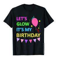 LetS Glow ItS My Birthday Funny Party T Shirt For Men Printed On T Shirt Fitted Fitness Cotton