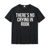Womens Theres No Crying In Rook Funny Card Game Round Neck T Shirt Tshirts for Men Casual Tops T Shirt On Sale Slim Fit Cotton XS-6XL