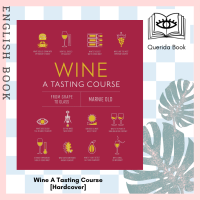 [Querida] หนังสือภาษาอังกฤษ Wine A Tasting Course: From Grape to Glass [Hardcover] by Marnie Old