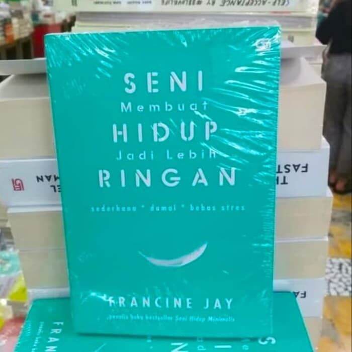 BUKU - SENI MEMBUAT HIDUP JADI LEBIH RINGAN - FRANCINE JAY | Lazada ...