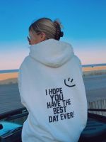 Hope You Have The Best Day Ever face Hoodie Women Hoody Sweatshirts Pullovers unisex pure cotton top jumper quote casual hoodies