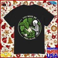 Skeleton You make me feel alive shirt XS-4XL-5XL-6XL