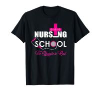 Funny Nursing School The Struggle Is Real T-Shirt 2019 Fashion Unisex Tee S-4XL-5XL-6XL