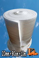 ฉนวนพีอีโฟมเคลือบฟอยล์ หนา20mm×กว้าง90cm×ยาว10m Insulations PE+Foil 20mm×90cm×10m.