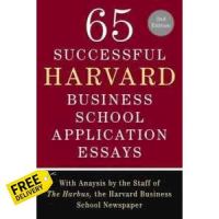 Standard product &amp;gt;&amp;gt;&amp;gt; 65 Successful Harvard Business School Application Essays : With Analysis by the Staff of the Harbus, the Harvard Business School Newspaper (2nd Original) [Paperback]