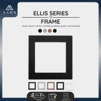 Aluminum Frame เฟรมอะลูมิเนียม รุ่น Eillis Series ดีไซน์สวยหรู