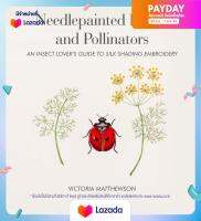 (NEW) หนังสืออังกฤษ Needlepainted Plants and Pollinators : An Insect Lovers Guide to Silk Shading Embroidery [Hardcover]