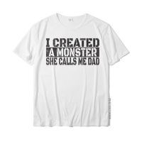 Mens I Created A Monster She Calls Me Dad - Funny Dad Daughter T-Shirt Family Cotton Student Tees Casual Brand New Top T-Shirts