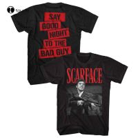 Scarface Tony Montana Say Goodnight To The Bad Guy Slogan MenS T Shirt Pacino Tee Shirt unisex