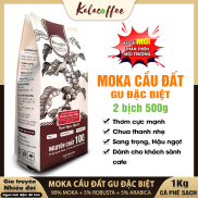 1KG Cà Phê Moka Cầu Đất Gu đặc biệt KALACOFFEE pha phin Thơm mạnh mẽ