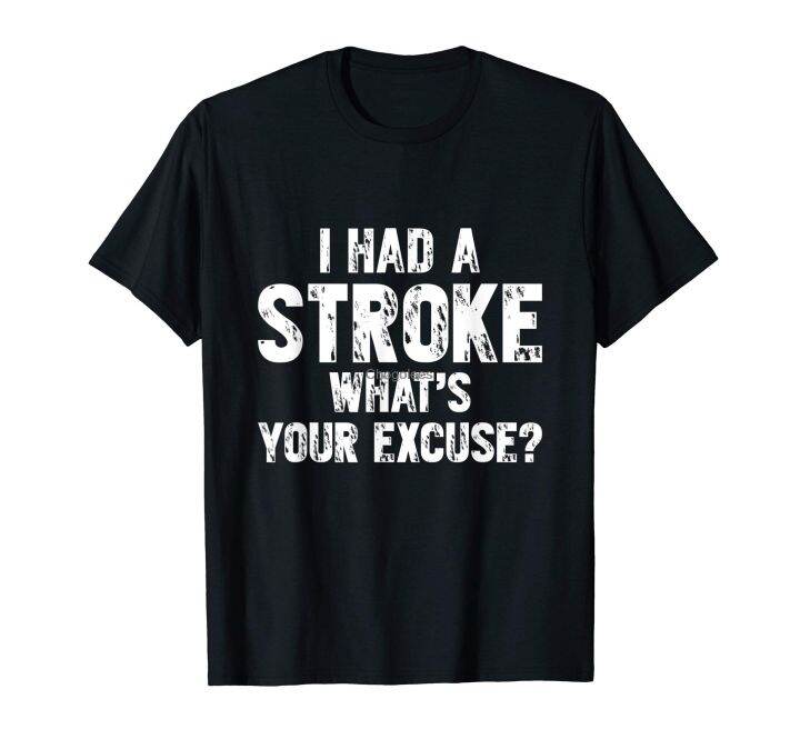 I Had A Stroke What's Your Excuse T-Shirt | Lazada PH