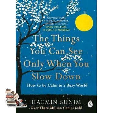 Yes !!! THINGS YOU CAN SEE ONLY WHEN YOU SLOW DOWN, THE: HOW TO BE CALM IN A BUSY WORLD