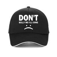 Dont Bully Me Ill Come Funny Women Men baseball cap Unisex Birthday Gifts hats Snapback gorra