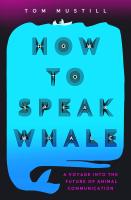 หนังสืออังกฤษมือ1 ใหม่ How to Speak Whale : A Voyage into the Future of Animal Communication [Hardcover]