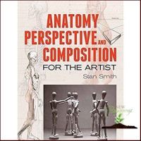 Find new inspiration ! Anatomy, Perspective and Composition for the Artist หนังสือภาษาอังกฤษมือ1(New) ส่งจากไทย