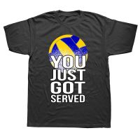 Funny Volleyball Players You Just Got Served T Shirts Graphic Cotton Streetwear Short Sleeve Birthday Gifts Summer Style T-shirt