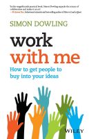 Work with Me: How to Get People to Buy into Your Ideas