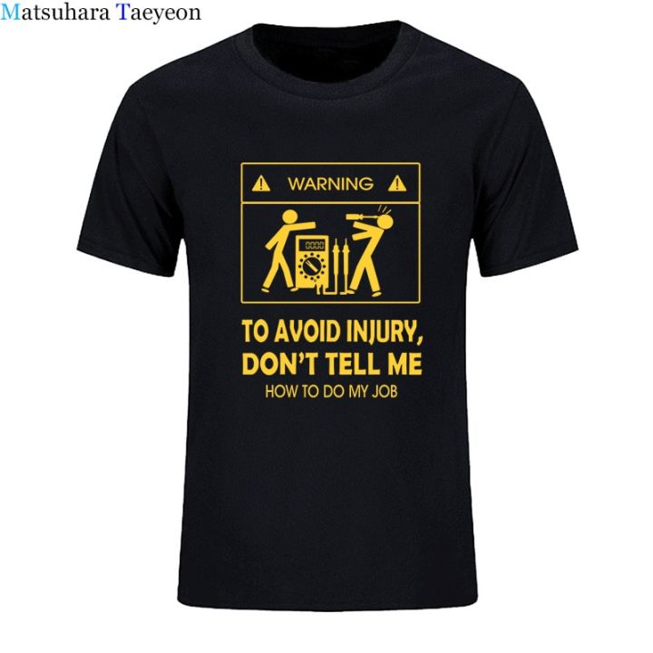 2021 New T-shirts Cool Tee Shirt Don't Tell Me How To Do My Job Electrician Funny  T-Shirt Casual Fashion Cotton tshirt 