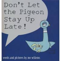 Dont let the pigeon stay up late