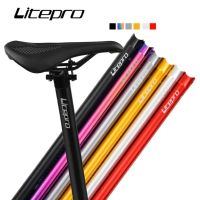 Litepro จักรยานพับได้ CNC อลูมิเนียมอัลลอยด์31.8*580มม. Seatpost เบาพิเศษ338G หลักอานท่อท่อที่นั่งสำหรับจักรยาน Fnhon