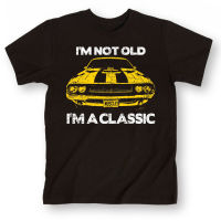 I M Not Old I M Classic Funny Muscle Car เสื้อยืดผ้าฝ้าย100 O-Neck ฤดูร้อนแขนสั้น Casual Mens เสื้อยืดขนาด S-3XL