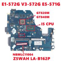 NBMLC11004 MainBoard For Acer ASPIRE E1-572G V3-572G E5-571G Laptop Motherboard Z5WAH LA-B162P W/ I5 CPU GT820M/GT840M 100% Test