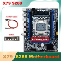 X79 S288 Motherboard +Switch Cable+Baffle LGA2011 M.2 NVME Support 4X32G DDR3 for E5 2620 2630 2640 2650 2660 2680 CPU