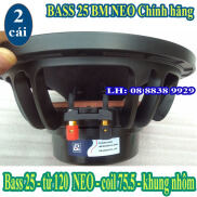 BASS 25 BM TỪ NEO 120MM COIL 76MM CAO CẤP TIẾNG SÁNG MỊN - GIÁ 2 LOA